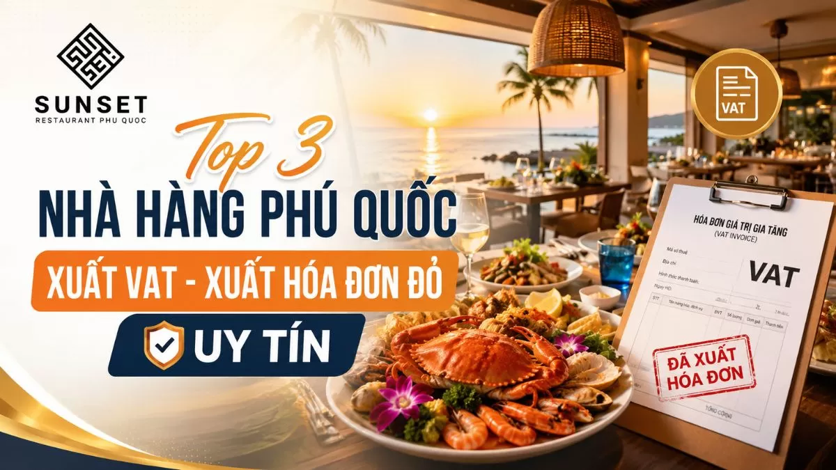 Top 3 nhà hàng Phú Quốc xuất VAT - Xuất hóa đơn đỏ uy tín